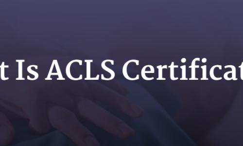 What is ACLS certification?